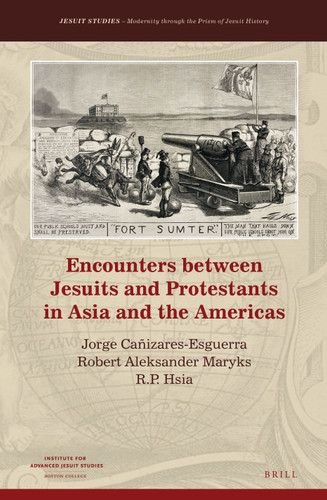 Encounters between Jesuits and Protestants in Asia and the Americas (Jesuit Studies #14) [9789004357686]