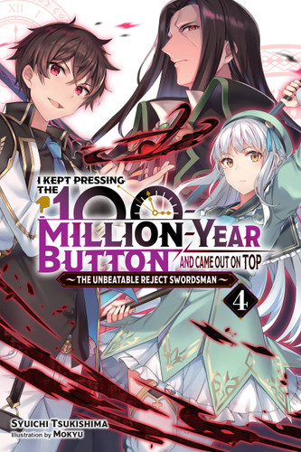 I Kept Pressing the 100-Million-Year Button and Came Out on Top, Vol. 4 (light novel) (I Kept Pressing the 100-Million-Year Button and Came Out on Top (manga) #4) book cover by Syuichi Tsukishima