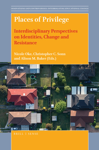 Places of Privilege: Interdisciplinary Perspectives on Identities, Change and Resistance [9789004381384]