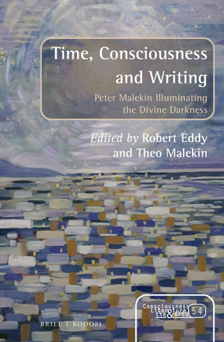 Time, Consciousness and Writing: Peter Malekin Illuminating the Divine Darkness [9789004382725]