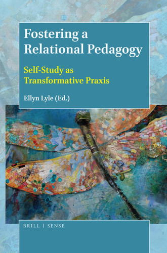 Fostering a Relational Pedagogy: Self-Study as Transformative Praxis [9789004388857]