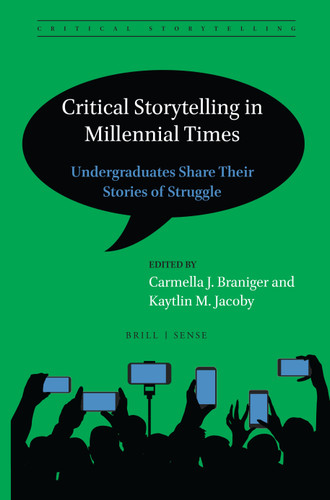 Critical Storytelling in Millennial Times: Undergraduates Share Their Stories of Struggle [9789004396456]