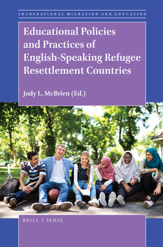 Educational Policies and Practices of English-Speaking Refugee Resettlement Countries [9789004401884]