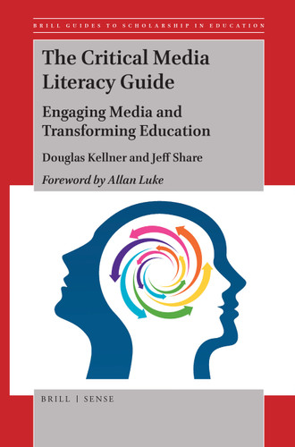The Critical Media Literacy Guide: Engaging Media and Transforming Education [9789004404526]