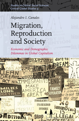 Migration, Reproduction and Society: Economic and Demographic Dilemmas in Global Capitalism [9789004409217]
