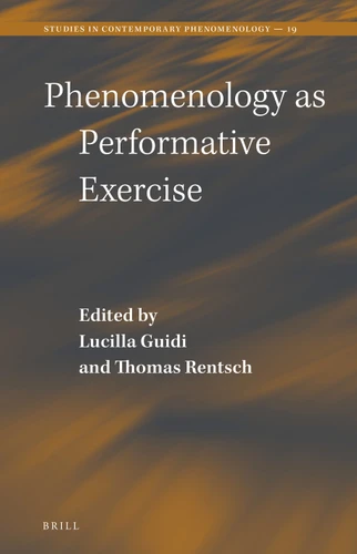 Phenomenology as Performative Exercise [9789004420984]