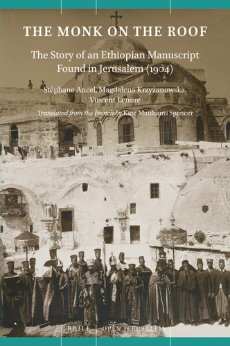 The Monk on the Roof: The Story of an Ethiopian Manuscript Found in Jerusalem (1904) [9789004423855]