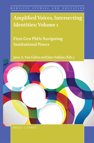 Amplified Voices, Intersecting Identities: Volume 1: First-Gen PhDs Navigating Institutional Power [9789004391215]