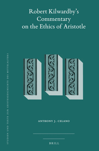 Robert Kilwardby's Commentary on the Ethics of Aristotle [9789004511484]