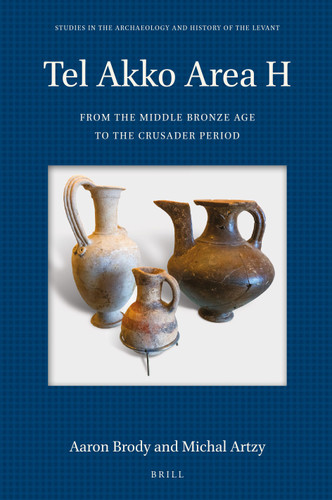 Tel Akko Area H: from the Middle Bronze Age to the Crusader Period [9789004522985]