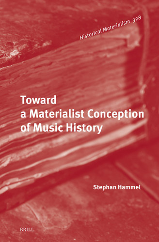Toward a Materialist Conception of Music History [9789004537927]