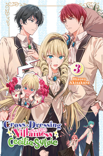Cross-Dressing Villainess Cecilia Sylvie, Vol. 3 (light novel) (Cross-Dressing Villainess Cecilia Sylvie (light novel) #3) book cover by Hiroro Akizakura