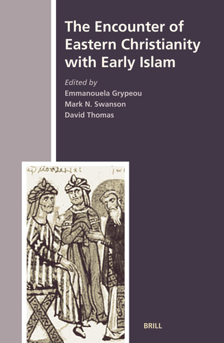 The Encounter of Eastern Christianity with Early Islam [9789004149380]