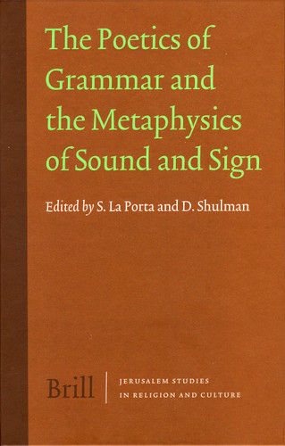 The Poetics of Grammar and the Metaphysics of Sound and Sign [9789004158108]