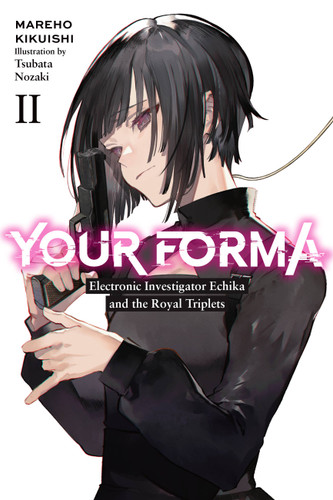 Your Forma, Vol. 2: Electronic Investigator Echika and the Royal Triplets (Your Forma #2) book cover by Mareho Kikuishi