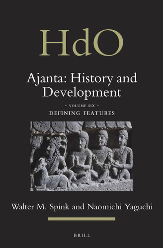 Ajanta: History and Development, Volume 6 Defining Features [9789004180154]
