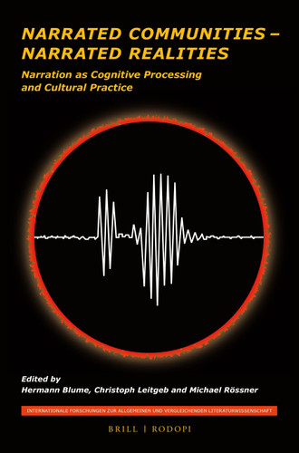 Narrated Communities – Narrated Realities: Narration as Cognitive Processing and Cultural Practice [9789004182929]