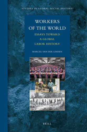 Workers of the World: Essays toward a Global Labor History [9789004184794]
