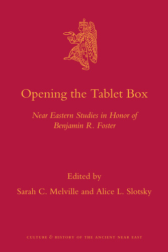 Opening the Tablet Box: Near Eastern Studies in Honor of Benjamin R. Foster [9789004186521]