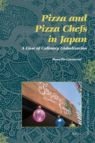 Pizza and Pizza Chefs in Japan: A Case of Culinary Globalization [9789004194663]