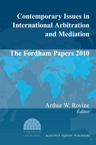 Contemporary Issues in International Arbitration and Mediation: The Fordham Papers (2010) [9789004206007]
