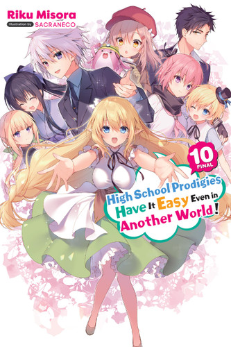 High School Prodigies Have It Easy Even in Another World!, Vol. 10 (light novel) (High School Prodigies Have It Easy Even in Another World! (light novel) #10) book cover by Riku Misora