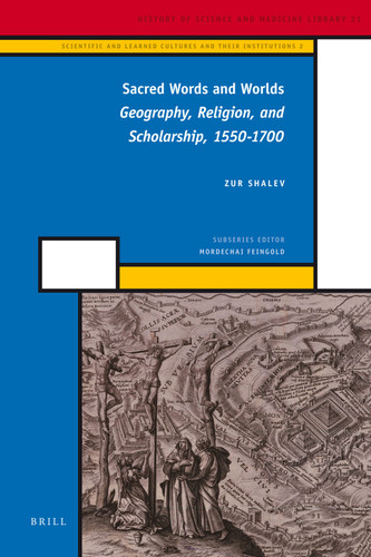 Sacred Words and Worlds: Geography, Religion, and Scholarship, 1550-1700 [9789004209350]