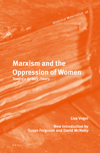 Marxism and the Oppression of Women: Toward a Unitary Theory [9789004228269]