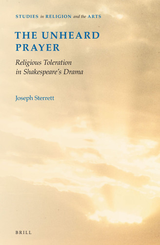 The Unheard Prayer: Religious Toleration in Shakespeare's Drama [9789004230057]