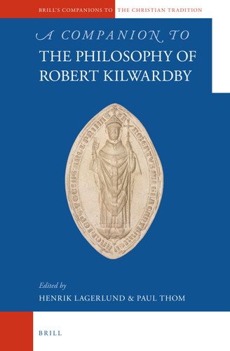 A Companion to the Philosophy of Robert Kilwardby [9789004235946]
