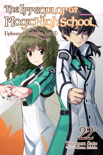 The Irregular at Magic High School, Vol. 22 (light novel): Upheaval Prologue Arc, Part II (The Irregular at Magic High School #22) book cover by Tsutomu Sato