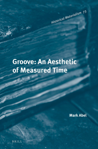 Groove: An Aesthetic of Measured Time [9789004242937]