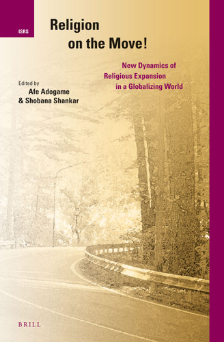 Religion on the Move!: New Dynamics of Religious Expansion in a Globalizing World [9789004242289]