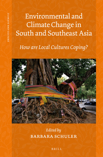 Environmental and Climate Change in South and Southeast Asia: How are Local Cultures Coping? [9789004245884]