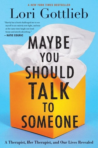 Maybe You Should Talk To Someone: A Therapist, HER Therapist, and Our Lives Revealed book cover by Lori Gottlieb