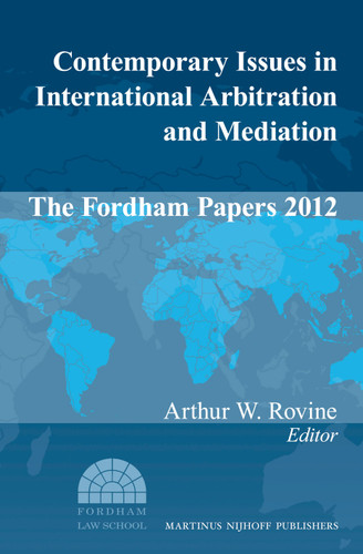 Contemporary Issues in International Arbitration and Mediation: The Fordham Papers (2012) [9789004260191]