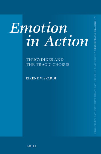 Emotion in Action: Thucydides and the Tragic Chorus [9789004269293]