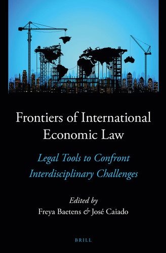 Frontiers of International Economic Law: Legal Tools to Confront Interdisciplinary Challenges [9789004270176]