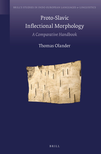 Proto-Slavic Inflectional Morphology: A Comparative Handbook [9789004270497]