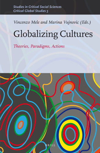 Globalizing Cultures: Theories, Paradigms, Actions [9789004272828]