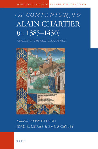 A Companion to Alain Chartier (c.1385-1430): Father of French Eloquence [9789004272187]