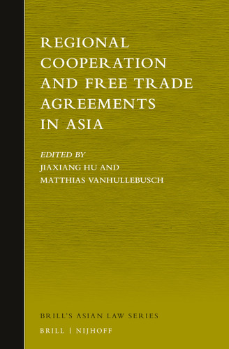Regional Cooperation and Free Trade Agreements in Asia [9789004279858]