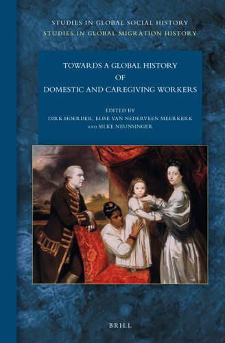 Towards a Global History of Domestic and Caregiving Workers [9789004280137]