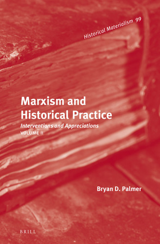 Marxism and Historical Practice (Vol. II): Interventions and Appreciations. Volume II [9789004297227]