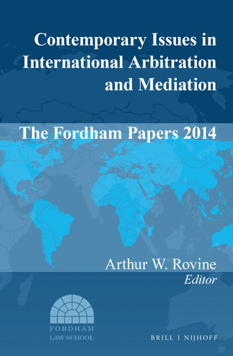 Contemporary Issues in International Arbitration and Mediation: The Fordham Papers 2014 [9789004305588]