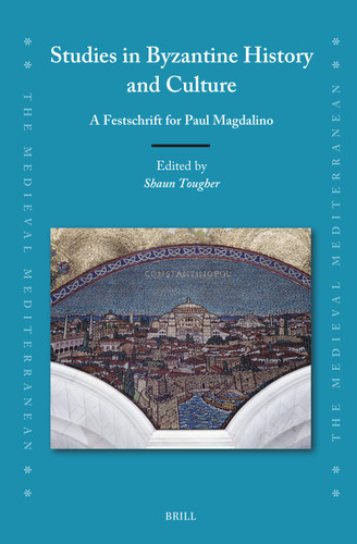 Studies in Byzantine History and Culture: A Festschrift for Paul Magdalino [9789004703827]