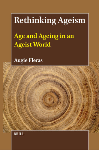 Rethinking Ageism: Age and Ageing in an Ageist World [9789004704664]
