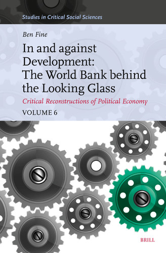 In and against Development: The World Bank behind the Looking Glass [9789004723504]
