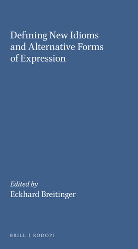 Defining New Idioms and Alternative Forms of Expression [9789042000216]