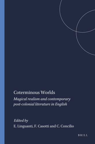 Coterminous Worlds: Magical realism and contemporary post-colonial literature in English [9789042004382]